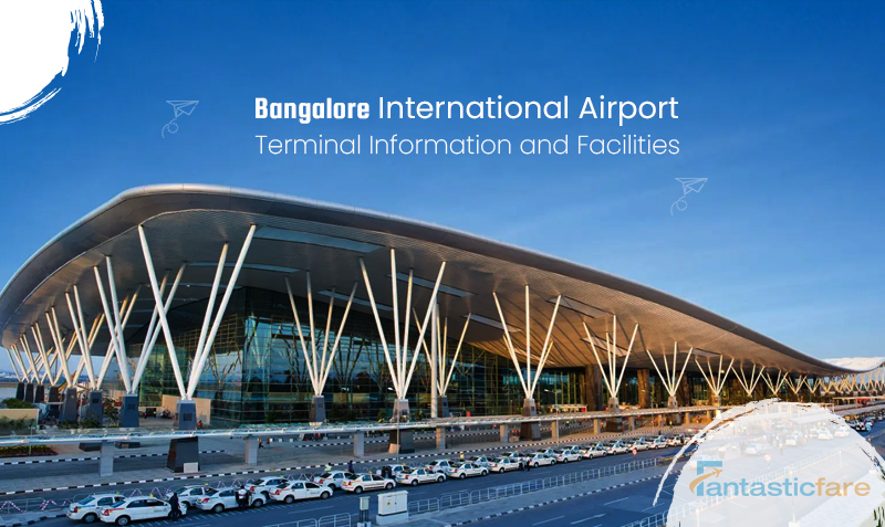 Bangalore International Airport Terminal Information & Facilities