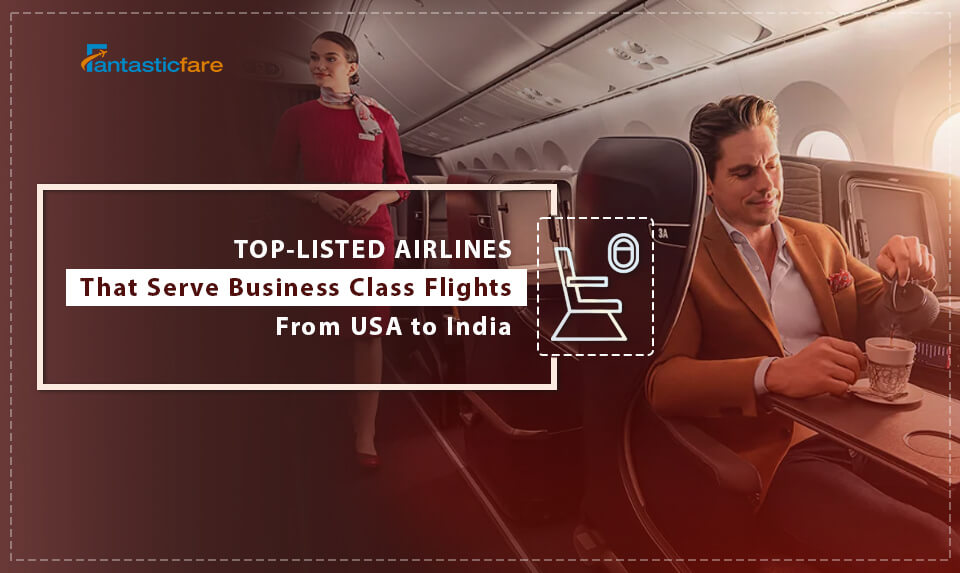 Top-listed Airlines that serve Business Class Flights from USA to India