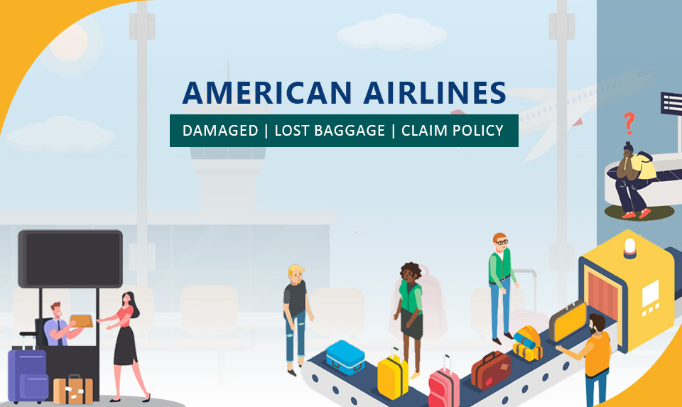 American Airlines Damaged and Lost Baggage Claim Policy