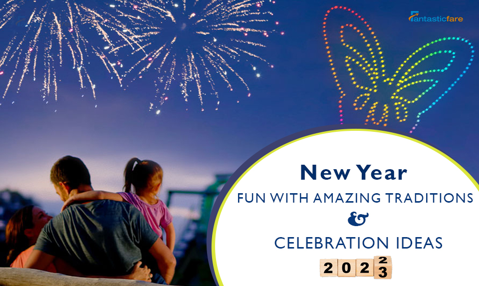 New Year fun with Amazing Traditions and Celebration Ideas